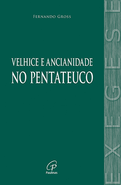 Velhice e ancianidade no pentateuco