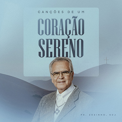 Canções de um coração sereno - Pe. Zezinho, scj