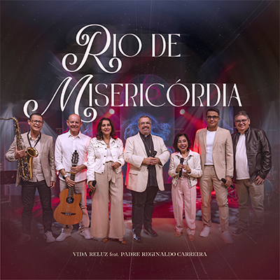Rio de Misericórdia - Vida Reluz feat. Padre Reginaldo Carreira